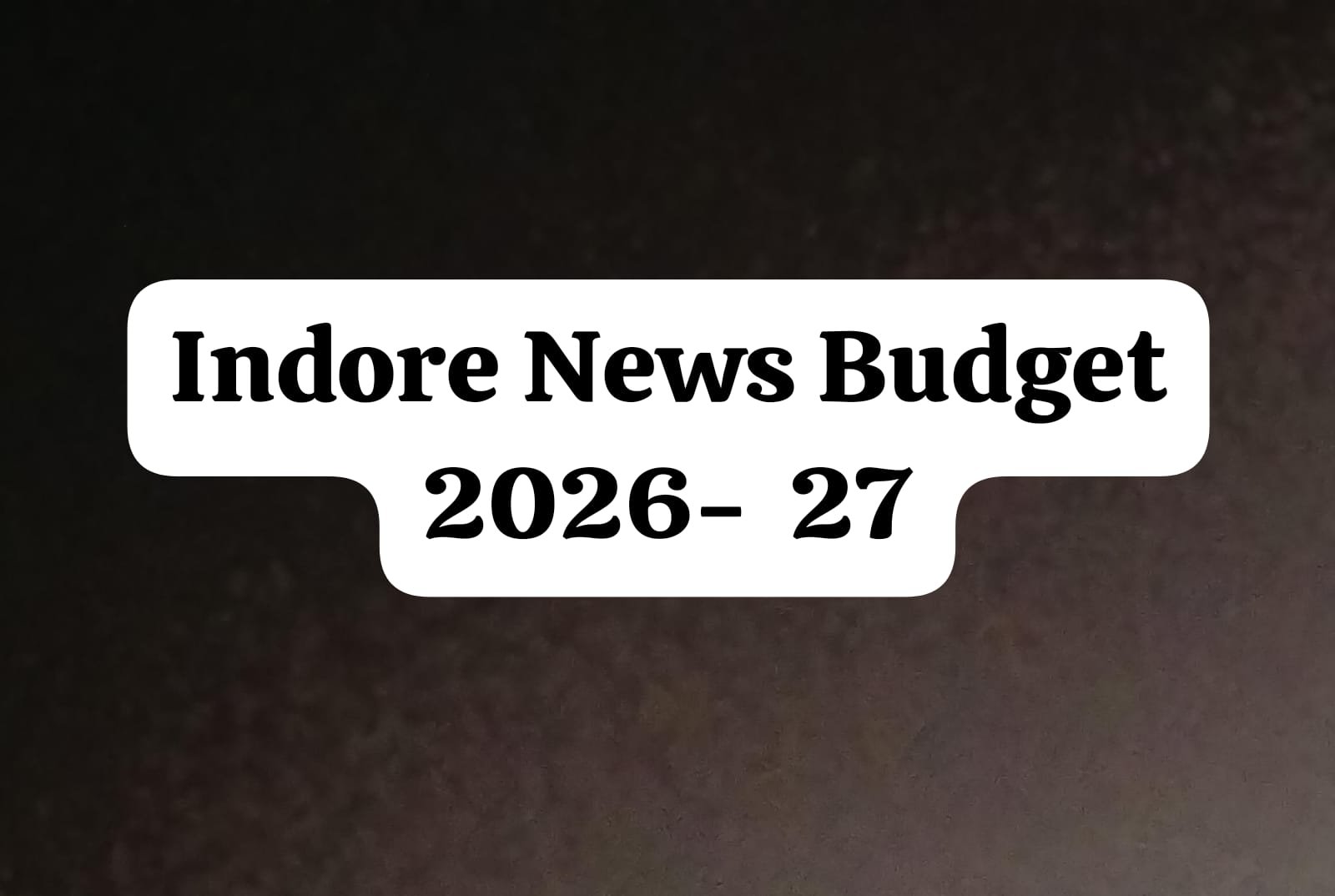 Indore News Budget 2026- 27