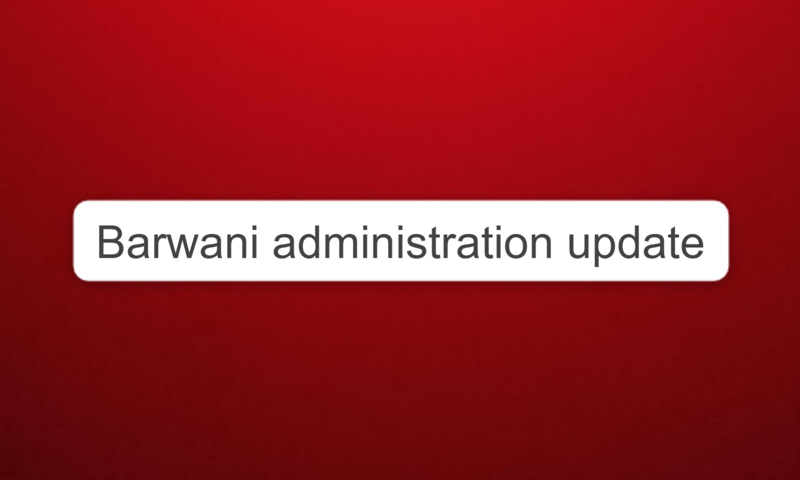 Barwani administration update